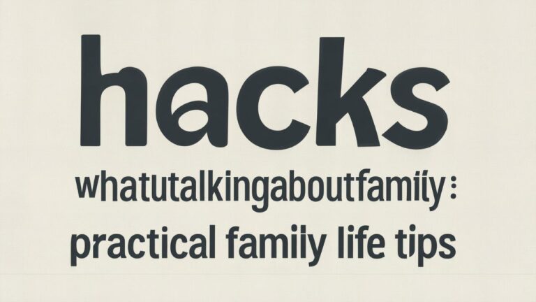 hacks whatutalkingboutfamily practical family life tips